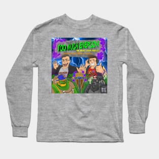 TOO MUCH ENERGON! Show Art v2 Long Sleeve T-Shirt